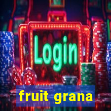 fruit grana